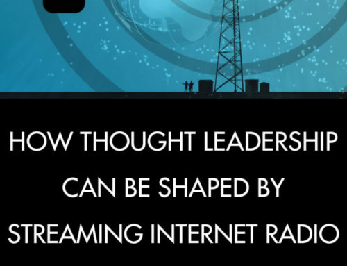 How Thought Leadership can be Shaped by Streaming Internet Radio