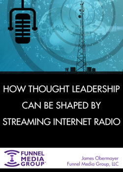Funnel Media Group: How thought leadership can be shaped by Streaming Internet Radio