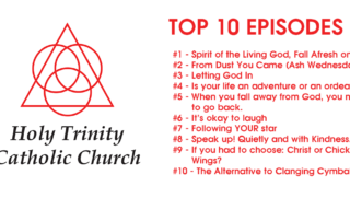 top 10 episodes for Holy Trinity's Know, Grow, Go!